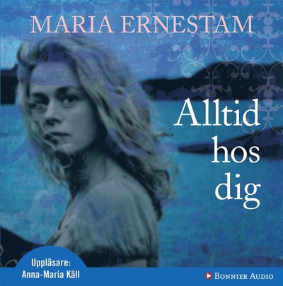 Cover for Maria Ernestam · Alltid hos dig (Audiobook (CD)) (2008)