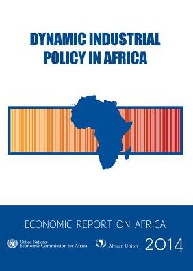 Cover for United Nations: Economic Commission for Africa · Economic report on Africa 2014: dynamic industrial policy in Africa (Paperback Book) (2014)