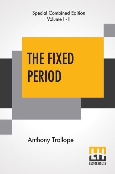 Cover for Anthony Trollope · The Fixed Period (Complete) (Pocketbok) (2019)