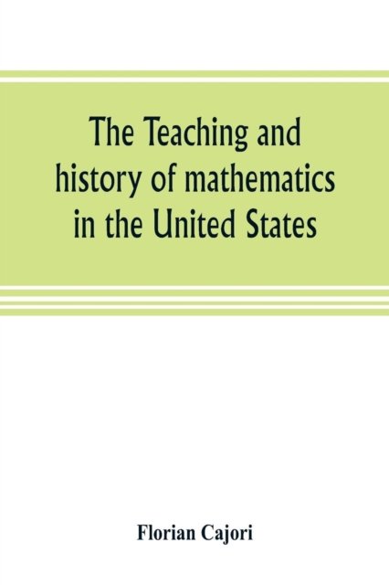 Cover for Cajori · The teaching and history of mathematics in the United States (Paperback Book) (2019)