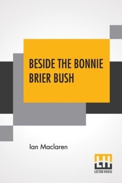 Cover for Ian MacLaren · Beside The Bonnie Brier Bush (Taschenbuch) (2021)