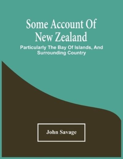 Cover for John Savage · Some Account Of New Zealand (Paperback Book) (2021)