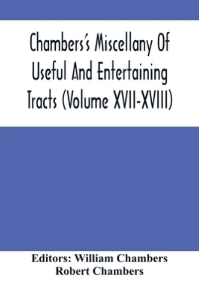 Chambers'S Miscellany Of Useful And Entertaining Tracts - William Chambers - Książki - Alpha Editions - 9789354501227 - 22 marca 2021