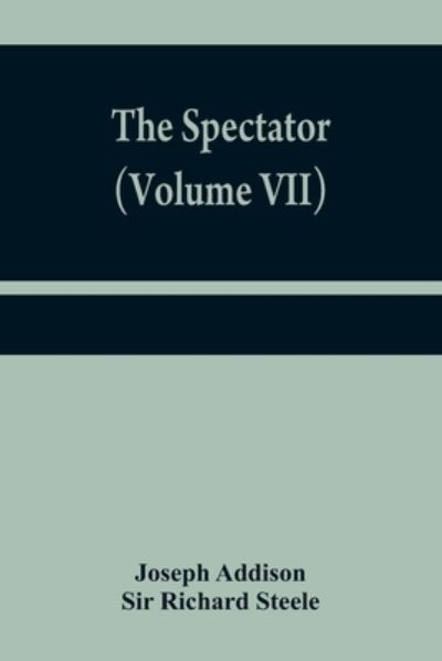 Cover for Joseph Addison · The Spectator (Volume VII) (Paperback Book) (2021)