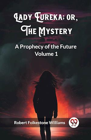Cover for Robert Folkestone Williams · Lady Eureka; or, The MysteryA Prophecy of the Future Volume 1 (Edition2023) (Paperback Book) (2024)