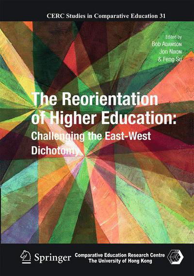 Cover for Bob Adamson · The Reorientation of Higher Education: Challenging the East-West Dichotomy - CERC Studies in Comparative Education (Paperback Book) [2013 edition] (2014)