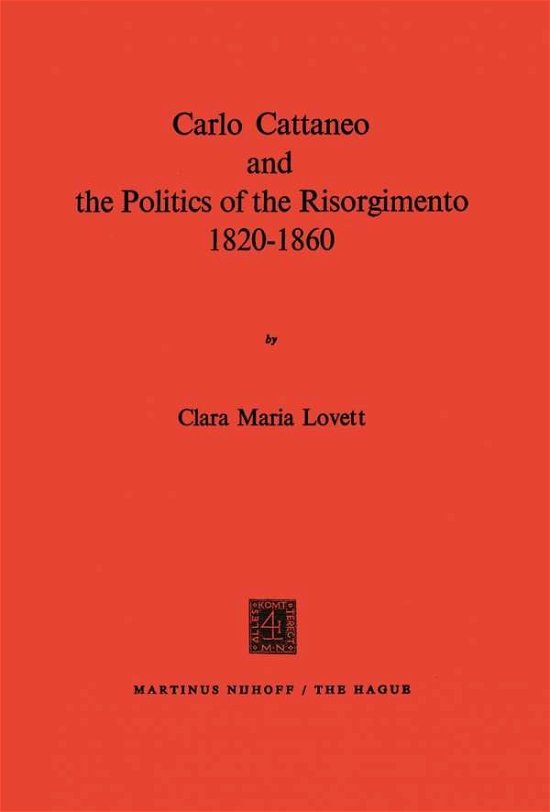 C.M. Lovett · Carlo Cattaneo and the Politics of the Risorgimento, 1820-1860 (Taschenbuch) [1972 edition] (1972)