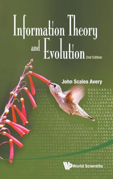 Cover for Avery, John Scales (Univ Of Copenhagen, Denmark) · Information Theory And Evolution (2nd Edition) (Hardcover Book) [2 Revised edition] (2012)