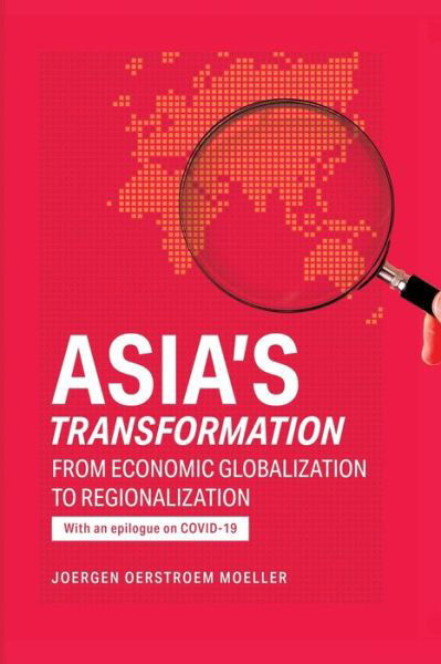 Cover for Joergen Oerstroem Moeller · Asia's Transformation: From Economic Globalization to Regionalization (Paperback Book) (2020)