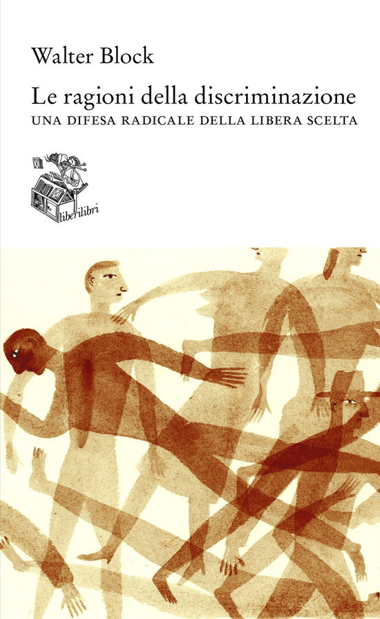 Cover for Walter Block · Le Ragioni Della Discriminazione. Una Difesa Radicale Della Libera Scelta (Book)