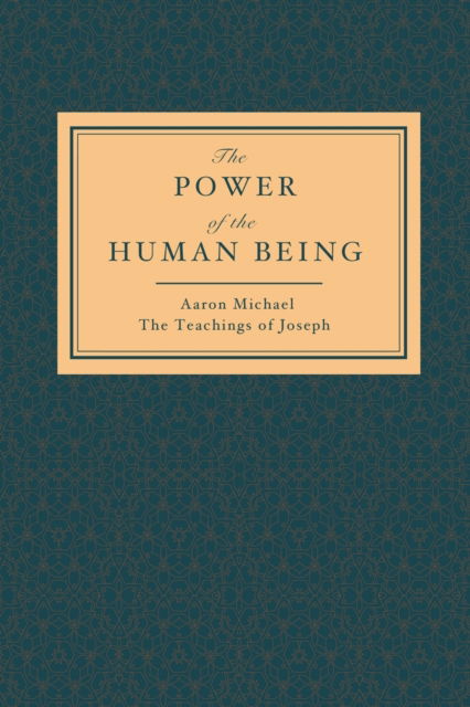 Cover for Aaron Michael · The Power of the Human Being: The Teachings of Joseph (Paperback Book) (2022)