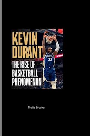 Cover for Thalia Brooks · Kevin Durant: The Rise of a Basketball Phenomenon (Paperback Book) (2024)