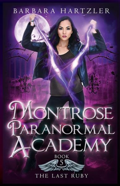 Cover for Barbara Hartzler · Montrose Paranormal Academy, Book 5: The Last Ruby: A Young Adult Urban Fantasy Academy Novel - Montrose Paranormal Academy (Paperback Book) (2022)