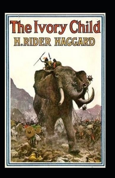 Cover for Henry Rider Haggard · The Ivory Child Annotated (Pocketbok) (2022)