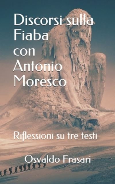 Cover for Osvaldo Frasari · Discorsi sulla fiaba con Antonio Moresco: Riflessioni su tre testi (Paperback Book) (2022)