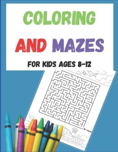 Coloring and Mazes For Kids Ages 8-12 - Tso Publications - Bøger - Independently Published - 9798540290227 - 19. juli 2021