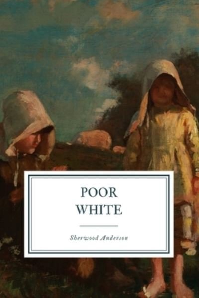 Cover for Sherwood Anderson · Poor White (Pocketbok) (2020)