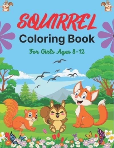 Cover for Drowsa Publications · SQUIRREL Coloring Book For Girls Ages 8-12 (Pocketbok) (2020)