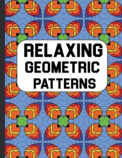 Cover for Relax Publishing · Relaxing Geometric Patterns (Pocketbok) (2020)