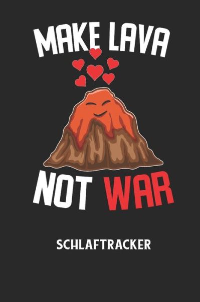 Cover for Schlaftracker Notizbuch · MAKE LAVA NOT WAR - Schlaftracker (Pocketbok) (2020)