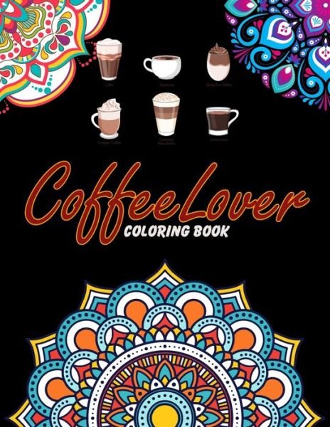 Coffee Lover Coloring Book - Easy Enjoy Life - Libros - Independently Published - 9798654731227 - 17 de junio de 2020