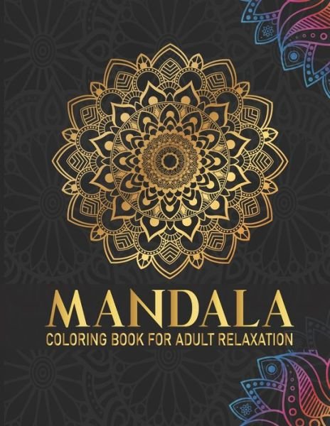 Mandala Coloring Book For Adult Relaxation - Syisragb Publication - Bøker - Independently Published - 9798675170227 - 13. august 2020