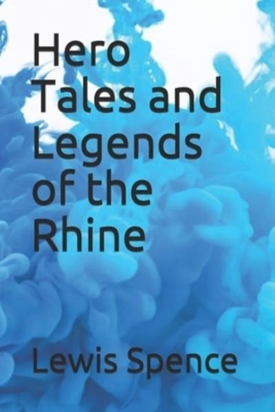 Cover for Lewis Spence · Hero Tales and Legends of the Rhine (Paperback Book) (2021)
