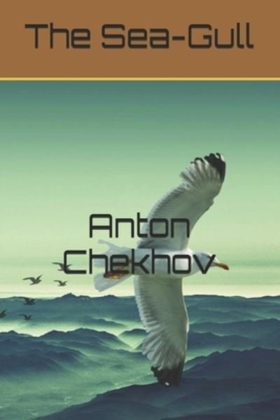 Cover for Anton Chekhov · The Sea-Gull (Paperback Book) (2021)