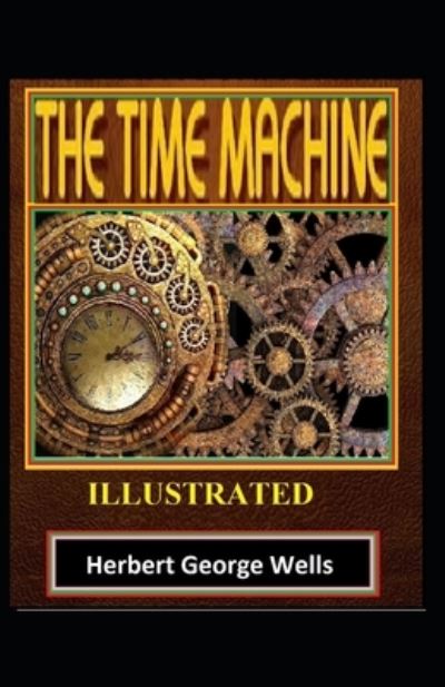 Cover for Herbert George Wells · The Time Machine Illustrated (Paperback Book) (2021)