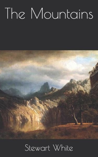Cover for Stewart Edward White · The Mountains (Pocketbok) (2021)
