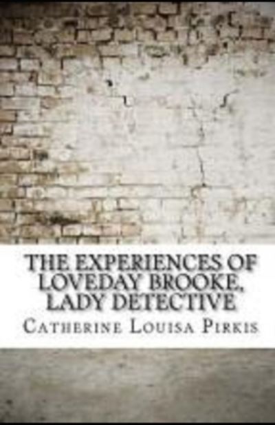 Cover for Catherine Louisa Pirkis · The Experiences of Loveday Brooke, Lady Detective Illustrated (Paperback Book) (2021)