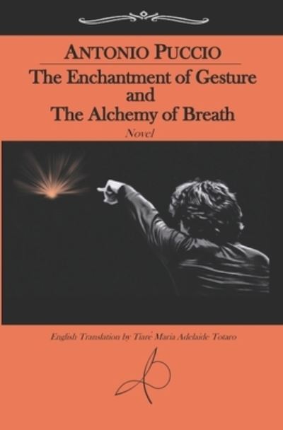 Cover for Antonio Puccio · The Enchantment of Gesture and The Alchemy of Breath (Paperback Book) (2022)