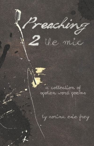 Cover for Zorina Exie Frey · Preaching 2 the Mic: A collection of spoken word poems (Paperback Book) (2022)