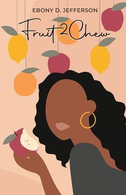 Cover for Ebony D Jefferson · Fruit2Chew (Paperback Book) (2022)