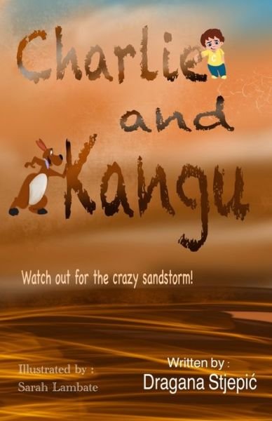 Cover for Dragana Stjepic · Charlie and Kangu: Watch out for the crazy Sandstorm - Charlie and Kangu (Paperback Book) (2021)