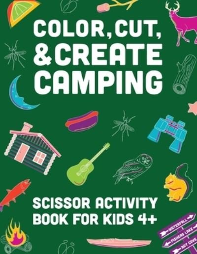 Cover for A &amp; J Books · Color, Cut, &amp; Create Camping: Scissor craft activity book for kids (Paperback Bog) [Large type / large print edition] (2022)