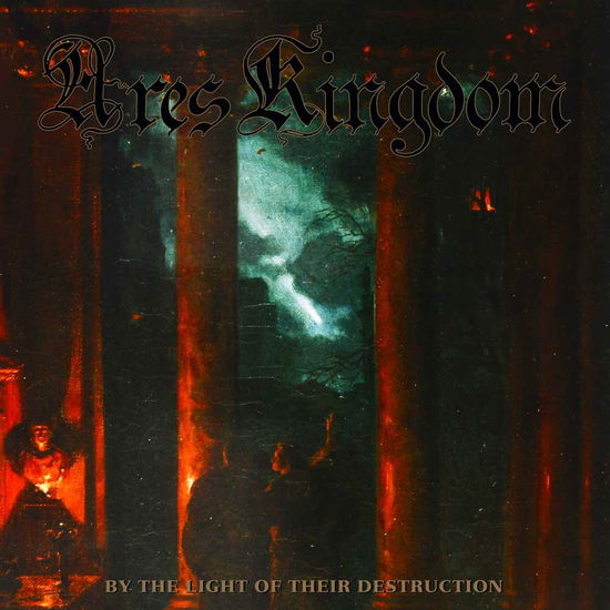 Cover for Ares Kingdom · By the Light of Their Destruction (CD) (2019)