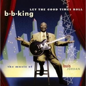 Cover for King B.b. · B.B. King - Let The Good Times Roll (CD) (2000)