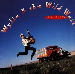Cover for Wylie &amp; The Wild West · Wylie &amp; Wild West Show-way out West (CD) (1997)