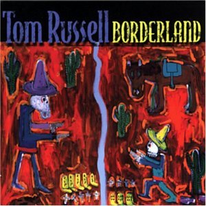 Cover for Tom Russell · Borderland (CD) (2014)