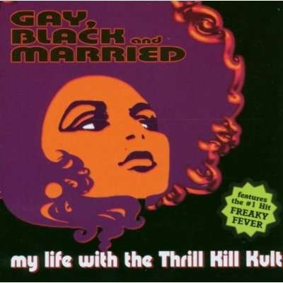 Cover for My Life With The Thrill K · Gay, Black &amp; Married (CD) (2005)