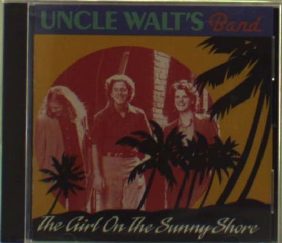 Girl On The Sunny Shore - Uncle Walt's Band - Music - SUGARHILL - 0015891103228 - July 1, 1994