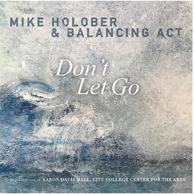 Cover for Holober &amp; Balancing Act, Mike · Don't Let Go (CD) (2022)