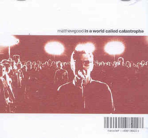 Cover for Matthew Good · In a World Called Catastrophe (CD) (2003)