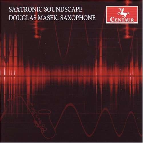 Saxtronic Soundscape - Douglas Masek - Musique - CTR - 0044747286228 - 24 juillet 2007