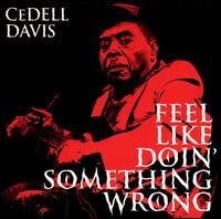 Feel Like Doin' Something Wrong - Cedell Davis - Música - POP - 0045778032228 - 22 de fevereiro de 2010