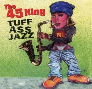 Cover for The 45 King · Tuff Ass Jazz (CD) (1995)