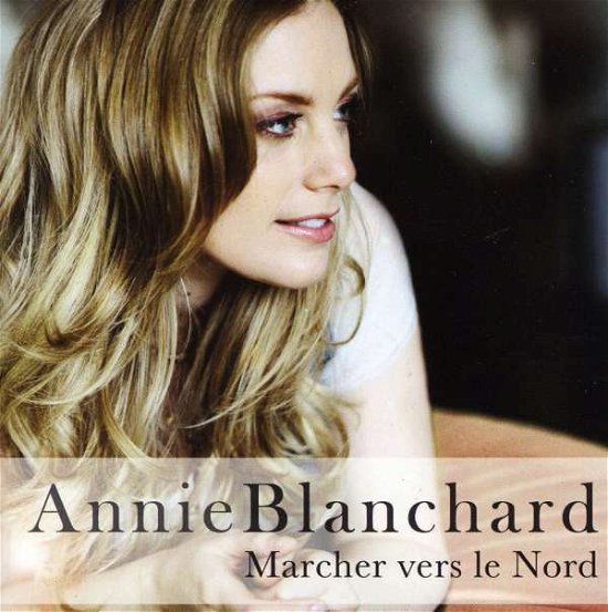 Cover for Annie Blanchard · Marcher Vers Le Nord (CD) (2020)