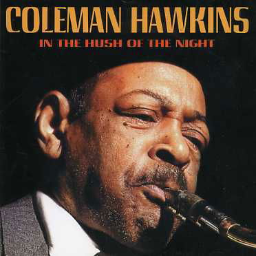 In the Hush of the Night - Coleman Hawkins - Muziek - ROCK / POP - 0068381411228 - 30 juni 1990