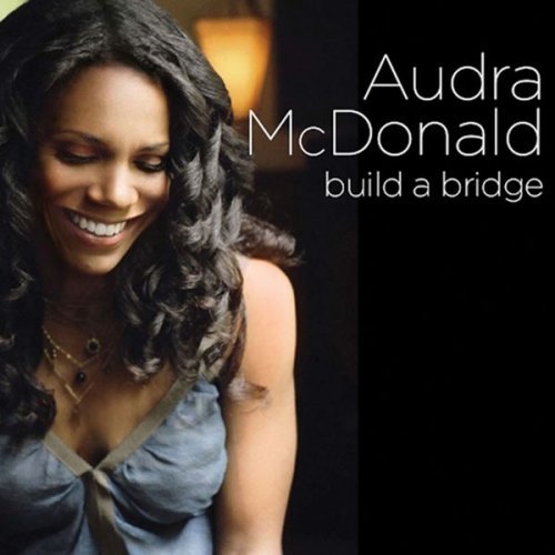 Build A Bridge - Audra Mcdonald - Música - NONESUCH - 0075597986228 - 26 de setembro de 2006